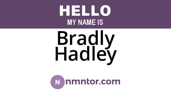 Bradly Hadley