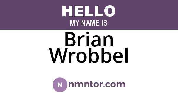 Brian Wrobbel