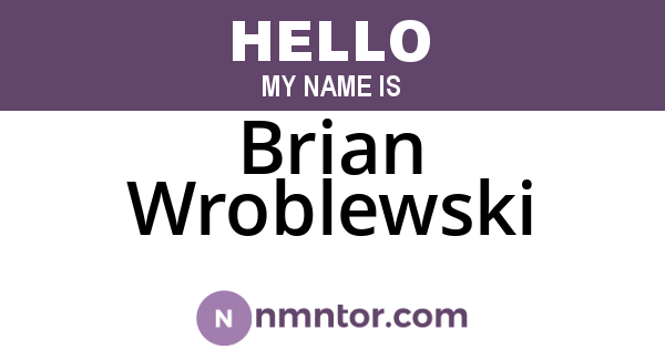 Brian Wroblewski