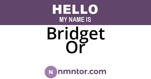 Bridget Or