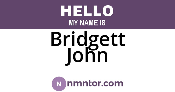 Bridgett John