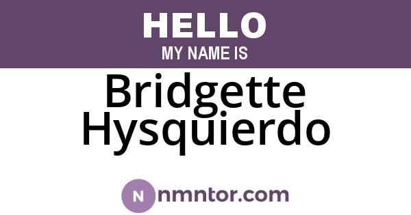 Bridgette Hysquierdo