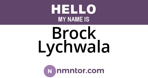 Brock Lychwala