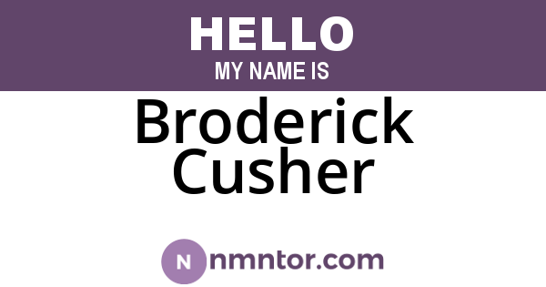 Broderick Cusher