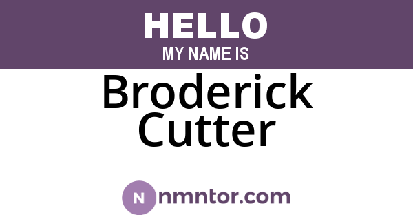 Broderick Cutter