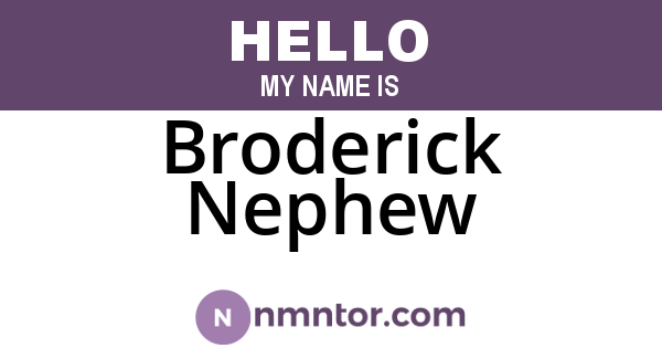 Broderick Nephew