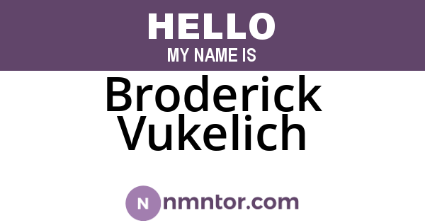 Broderick Vukelich