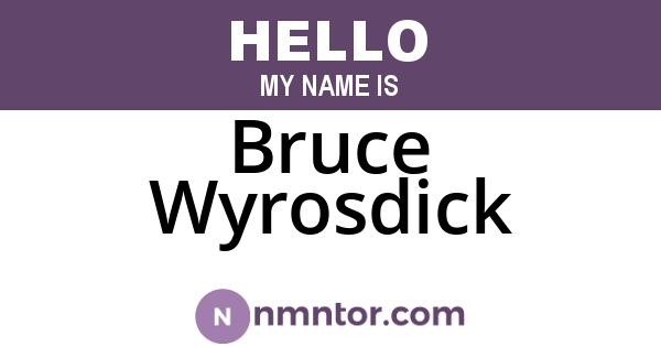 Bruce Wyrosdick