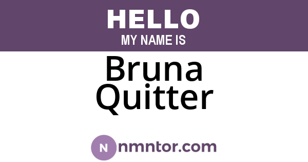 Bruna Quitter