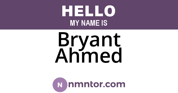 Bryant Ahmed
