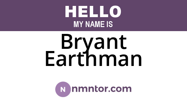 Bryant Earthman