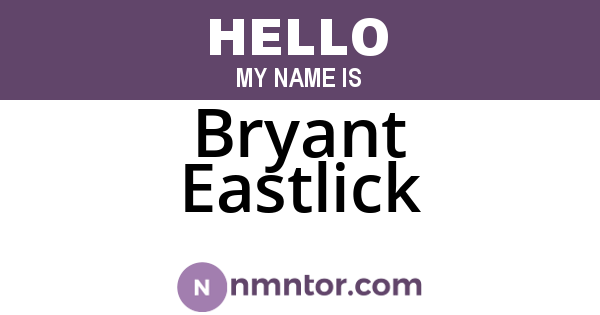 Bryant Eastlick