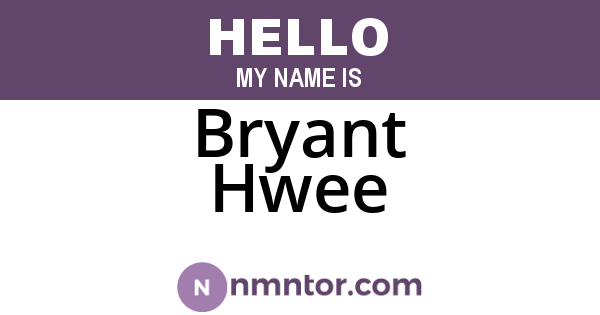 Bryant Hwee