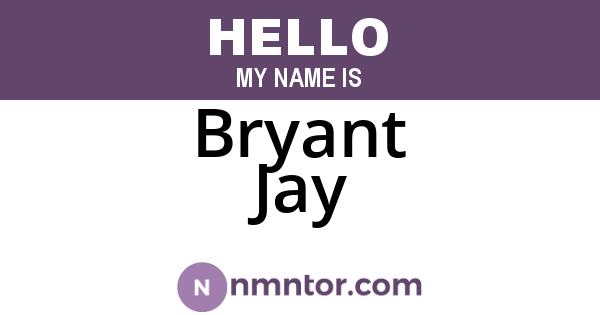 Bryant Jay