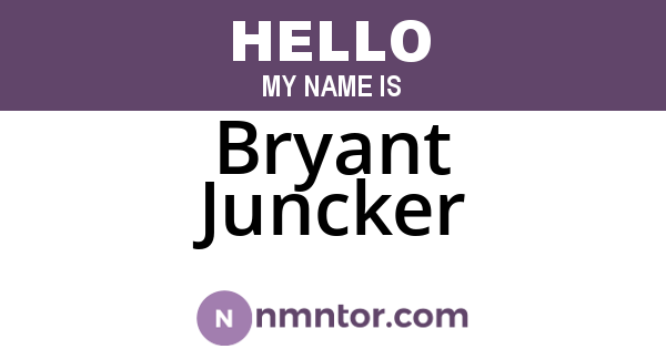 Bryant Juncker