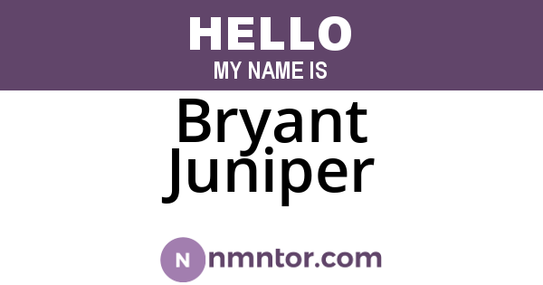 Bryant Juniper