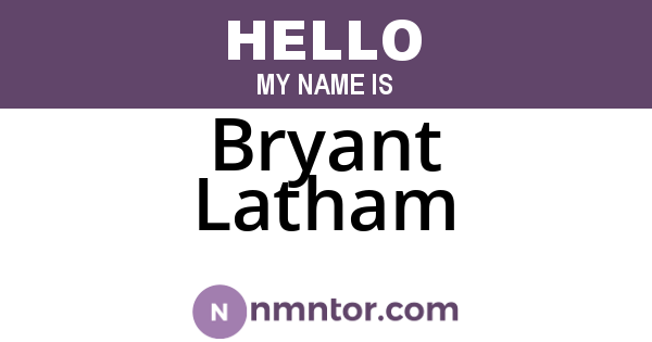 Bryant Latham