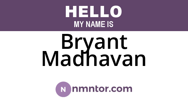 Bryant Madhavan