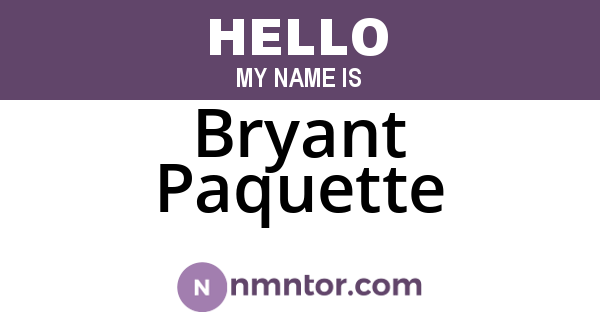Bryant Paquette