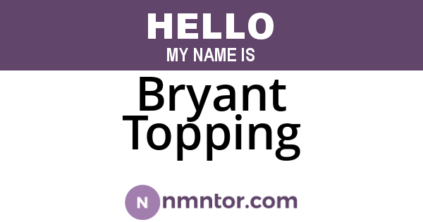 Bryant Topping