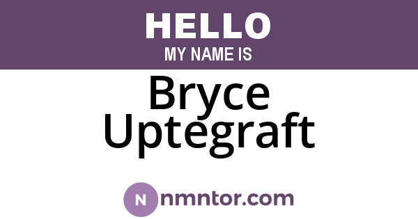 Bryce Uptegraft
