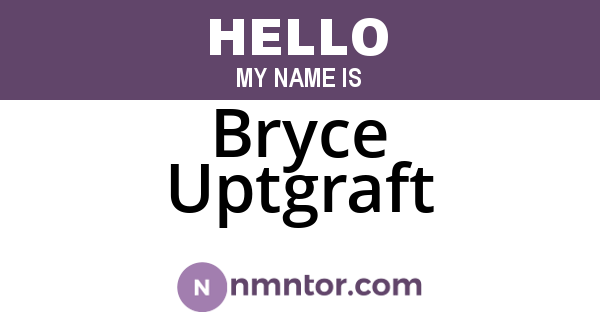 Bryce Uptgraft