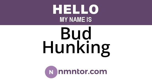 Bud Hunking