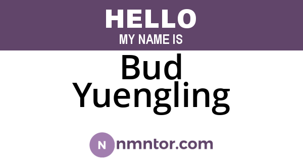 Bud Yuengling