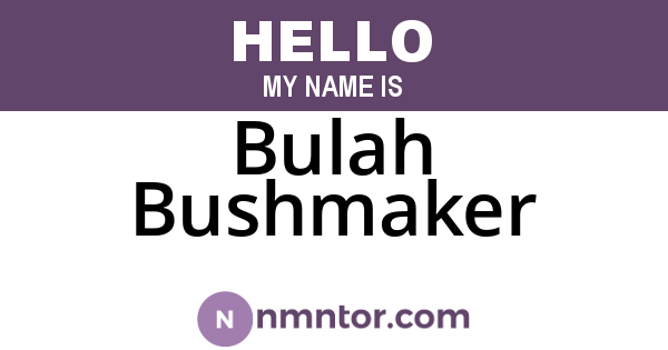 Bulah Bushmaker