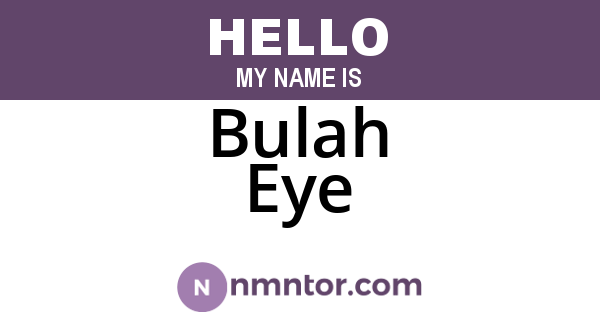 Bulah Eye