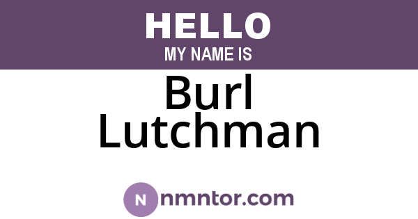 Burl Lutchman