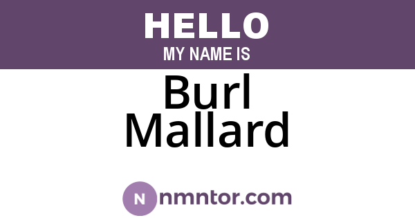 Burl Mallard