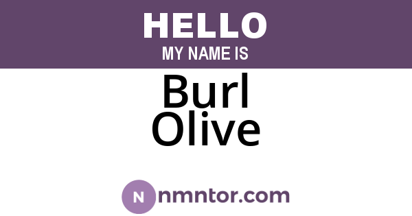 Burl Olive
