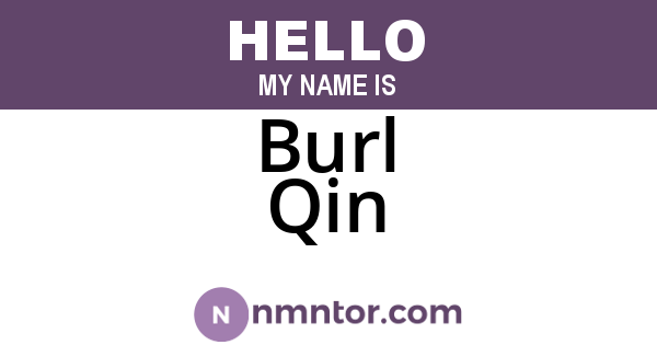 Burl Qin
