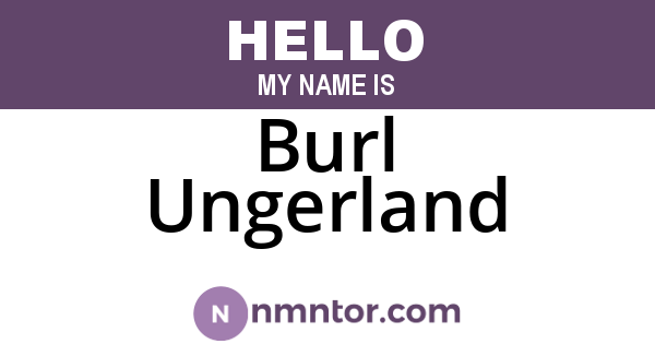 Burl Ungerland