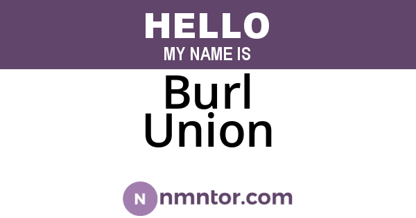 Burl Union