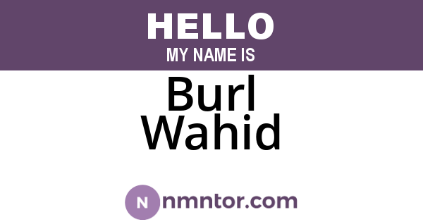 Burl Wahid