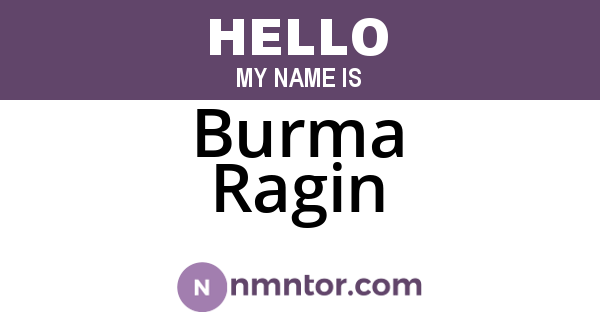Burma Ragin