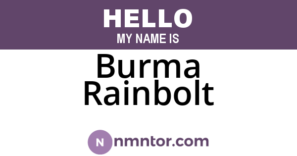 Burma Rainbolt