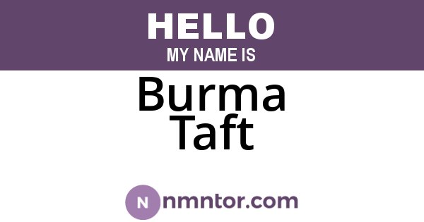Burma Taft