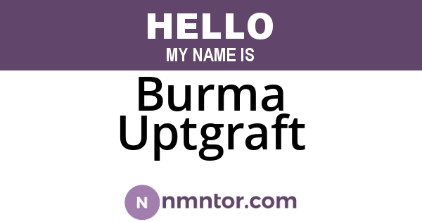 Burma Uptgraft