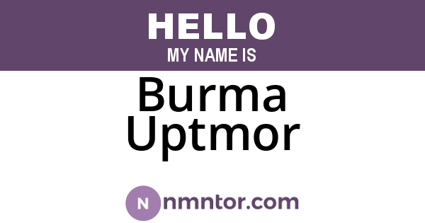 Burma Uptmor