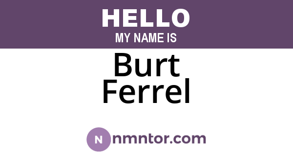 Burt Ferrel