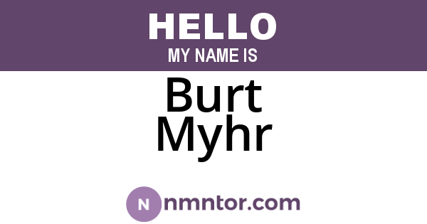Burt Myhr