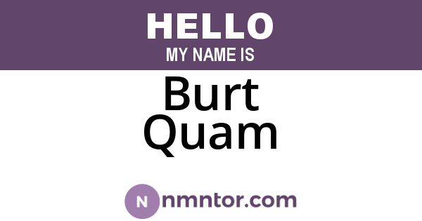 Burt Quam
