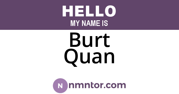 Burt Quan