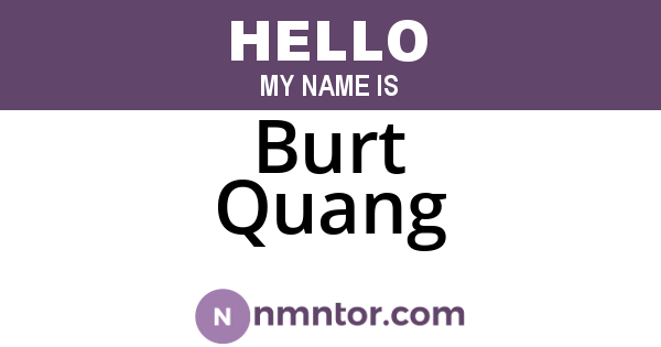 Burt Quang