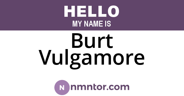 Burt Vulgamore
