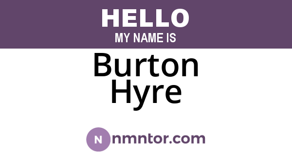 Burton Hyre