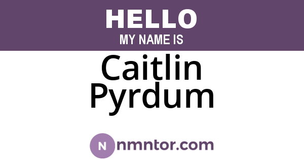 Caitlin Pyrdum